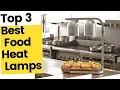 Best Food Heat Lamps - Top 3 Recommended By Experts in 2023