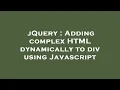 jQuery Adding complex HTML dynamically to div using Javascript