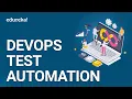 DevOps Test Automation DevOps Automation Tools DevOps Testing DevOps Training Edureka