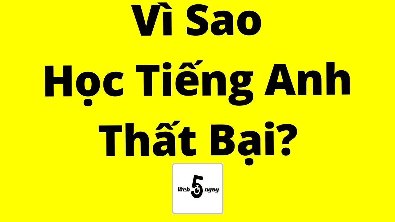 Outline Video Vì Sao Bạn Học Tiếng Anh Thất Bại? (phải coi để biết)