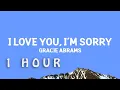 Download Lagu [1 HOUR 🕐 ] GracieAbrams - I Love You, I'm Sorry (Lyrics)