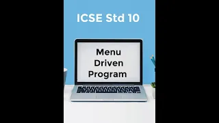 ICSE Std 10 Computer Appication - Menu Driven Program