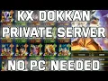 DOKKAN BATTLE HOW TO USE KX DOKKAN PRIVATE SERVER WITHOUT A PC ANDROID ONLY