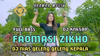 Download DJ NIAS FAOMASI ZIKHO ✓ TERBARU 2023 ✓ DJ NIAS KN6500 (LAGU NIAS REMIX) ✓ ARAMBA MUSIK MP3