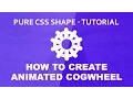 Animated Cogwheel - Pure CSS3 Shape Tutorial