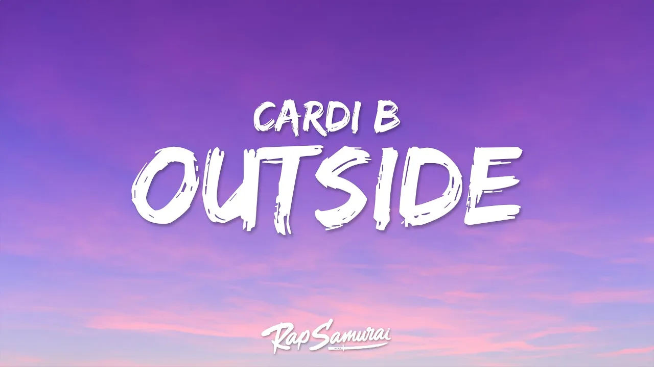 Cardi B - Outside (Lyrics) Cardi B - Outside (Lyrics)