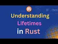 Understanding Lifetimes in Rust Ownership Series
