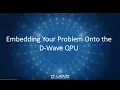 Embedding on to the Quantum Processing Unit D-Wave Webinar