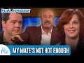 My Mate s Not Hot Enough FULL EPISODE Dr Phil