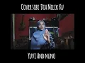 Lagu Youvie\u0026Nuno  Dia Milikku (cover sibi)