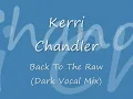 Kerri Chandler - Back To The Raw (Dark Vocal Mix)