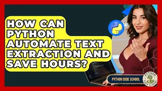 How Can Python Automate Text Extraction And Save Hours - Python Code School