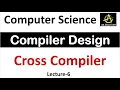 Cross Compiler in Compiler Design Computer Science Tutorial Compiler Design Tutorial Lec-6