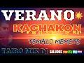 Download Lagu KACHAKON VERANO 🌞 TEMAZO MEMETE TAIRO MIX DJ