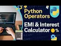 Python Operators in Hindi EMI Simple Interest Calculator Python Tutorial