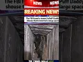 BREAKING NEWS FBI FOUND A SECRET TUNNEL INSIDE OF DIDDY HOUSE