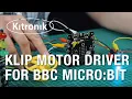 Klip Motor Driver for BBC micro bit by Kitronik