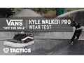 Vans Kyle Walker Pro Skate Shoes Wear Test Review - Tactics