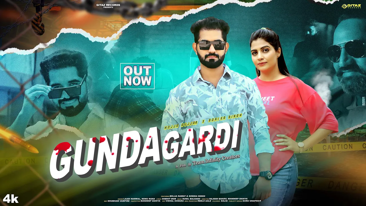Gundagardi (Official Video) Mojja Rawat | Sonika Singh | Laadi Narwal | Nonu Rana,New Haryanvi Song