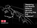 Mastering Candlestick Patterns Hammer Shooting Star Doji Explained