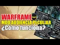 WARFRAME MOD AUDIENCIA PECULIAR COMO SE UTILIZA QUE HACE