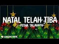 Download Lagu Mitha Talahatu - Natal Telah Tiba ( Lirik Lagu Natal ) | Dia datang untuk kita soraklah