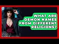 What Are Demon Names From Different Religions - Inside the Supernatural