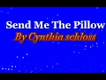 Cynthia Schloss - Send Me The Pillow/Lyrics