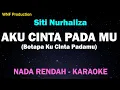 Lagu (Nada Rendah) Siti Nurhaliza - Aku Cinta Pada mu / Betapa Ku CInta Padamu  Karaoke Lower Key