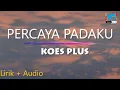 Download Lagu KOES PLUS - PERCAYA PADAKU (Lirik)