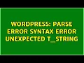 Wordpress Parse error syntax error unexpected t - string