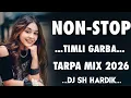 Lagu NON-STOP TIMLI GARBA TARPA MIX DJ SH HARDIK 2026 🌍✨🔥
