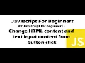 Javascript for Beginners - Change HTML content and text input content from button click