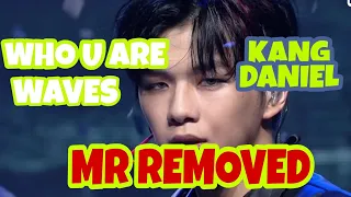 Download [MR REMOVED] KANG DANIEL - WHO U ARE  E WAVES (comeback) live MP3