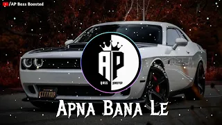 apna bana le slowed reverb arijit singh ap bass boosted