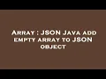 Array JSON Java add empty array to JSON object