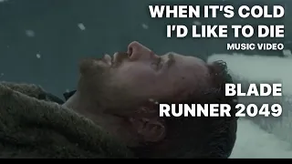 When It S Cold I D Like To Die By Moby Ft Ryan Gosling BLADE RUNNER 2049 