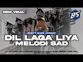 Lagu DJ DIL LAGA LIYA X MELODI SAD VIRAL!! STYLE PARTY BASS JENGAT ASEK² • BS REVOLUTION •