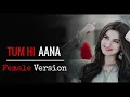 Download Lagu Female Version: Tum Hi Aana | Marjaavaan | Jubin Nautiyal | Sidharth Malhotra, Tara Sutaria