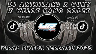 dj cuky akimilaku x welot kang copet viral tiktok full bass terbaru 2023 yordan remix scr 