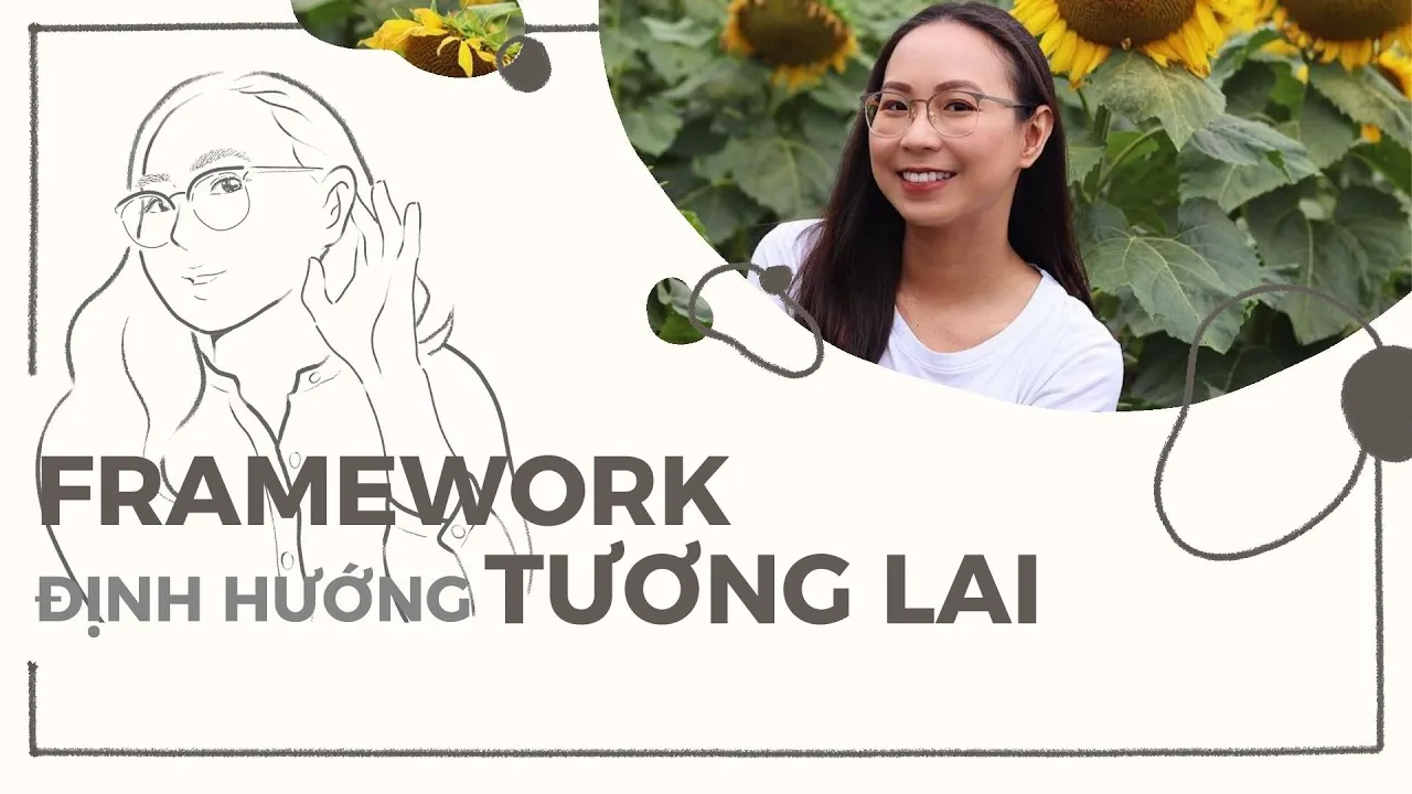 Outline Video S1E37 Framework định hướng tương lai