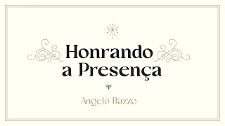 HONRANDO A PRESENÇA, por Angelo Bazzo - CONFERÊNCIA A PRESENÇA