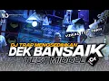 Lagu DJ TRAP MENGSEDIHKAN - DEK BANSAIK || TEST MIDDLE - WAHYU DISCJOCKEY
