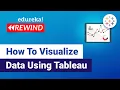 How to Visualize Data using Tableau Tableau Tutorial for Beginners Edureka Tableau Rewind - 1