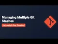 Git Stash Explained How to Manage Multiple Stashes Like a Pro