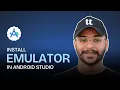 How to Create an Emulator in Android Studio Step-by-Step Guide