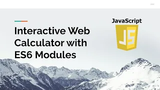 Build an Interactive Web Calculator Master Basic Arithmetic with JavaScript ES6 Modules