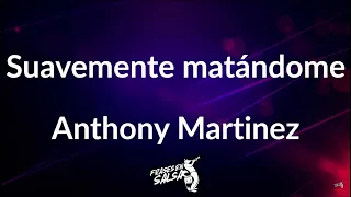 Download Suavemente matandome letra | Anthony martinez | Frases en Salsa MP3