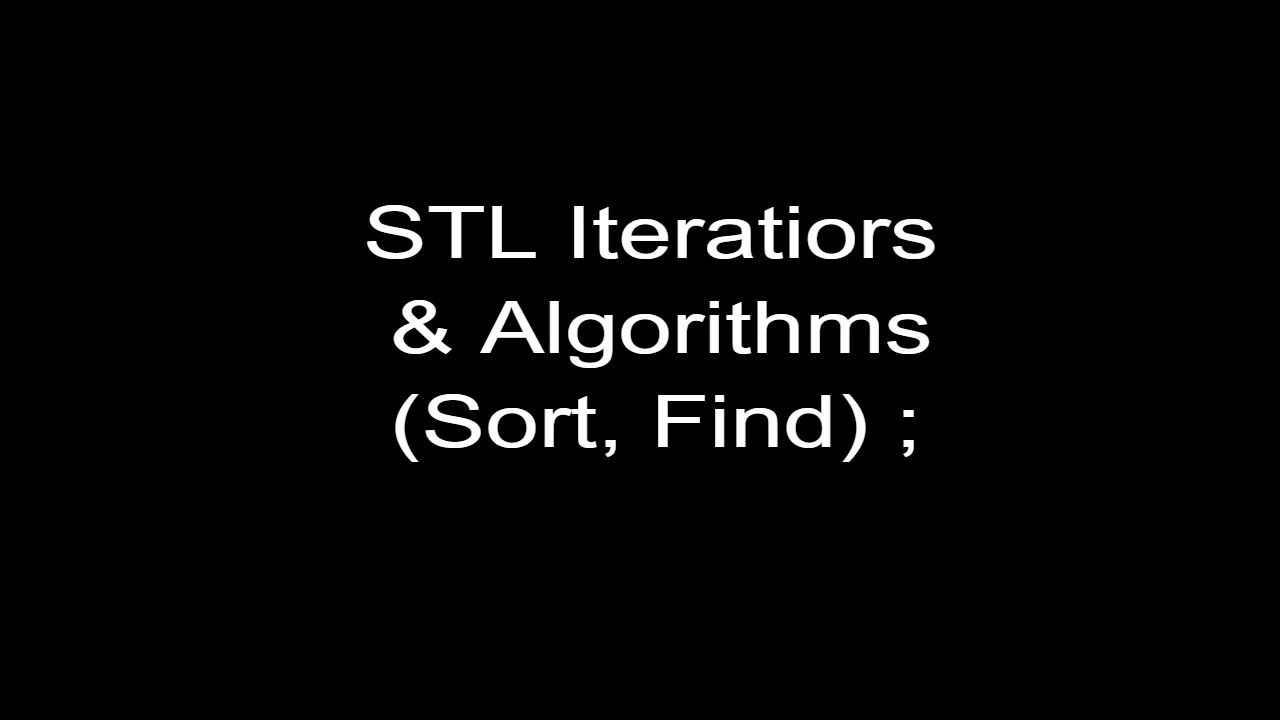 C++ STL Tutorial: Iterators, Sort and Find