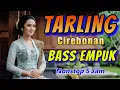 Download Lagu 5 Jam Full‼️Tarling cirebonan paling enak di dengar audio bass empuk- tarling indramayu_lagu daerah
